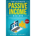 The Ultimate Passive Income Guide: Latest Reliable & Profitable Business Ideas, Make $ 10,000/Month with Affiliate Marketing, Blogging, Drop Shipping,