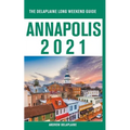 Annapolis - The Delaplaine 2021 Long Weekend Guide