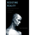 Resisting Reality: Social Construction and Social Critique