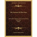 The Treasure Of The Oxus: With Other Objects From Ancient Persia And India (1905)