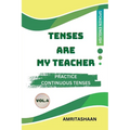 Tenses Are My Teacher Vol.4: Practice Continuous Tenses