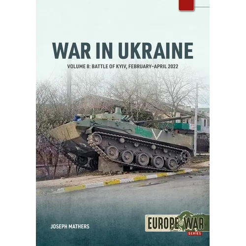 War in Ukraine - Volume 8: Battle of Kyiv, February-April 2022