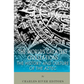 The World's Greatest Civilizations: The History and Culture of the Aztec