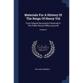 Materials For A History Of The Reign Of Henry Viii: From Original Documents Preserved In The Public Record Office, Issue 60; Volume 2