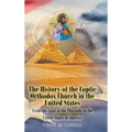 The History of the Coptic Orthodox Church in the United States: From the Land of the Pharaohs to the United States of America