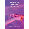 Sensate Focus Therapy: A Step by Step Clinical Guide