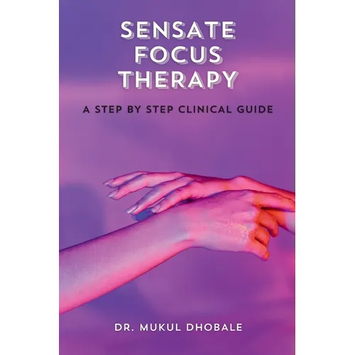 Sensate Focus Therapy: A Step by Step Clinical Guide
