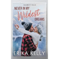 Never In My Wildest Dreams: A Calamity Falls Small Town Romance, Rengades (Hockey), book 4