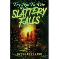 Try Not to Die: In Slattery Falls: An Interactive Adventure