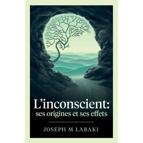 L'inconscient: ses origines et ses effets