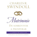 La Matrimonio: de Sobrevivir A Prosperar: Cuaderno de Ejercicios = Marriage: From Surviving to Thriving Workbook = Marriage: From Surviving to Thrivin