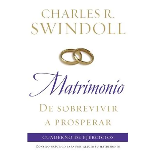 La Matrimonio: de Sobrevivir A Prosperar: Cuaderno de Ejercicios = Marriage: From Surviving to Thriving Workbook = Marriage: From Surviving to Thrivin
