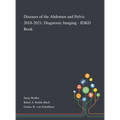Diseases of the Abdomen and Pelvis 2018-2021: Diagnostic Imaging - IDKD Book