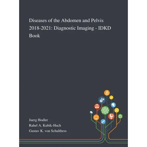 Diseases of the Abdomen and Pelvis 2018-2021: Diagnostic Imaging - IDKD Book