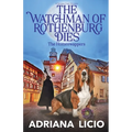 The Watchman of Rothenburg Dies: A German Cozy Mystery