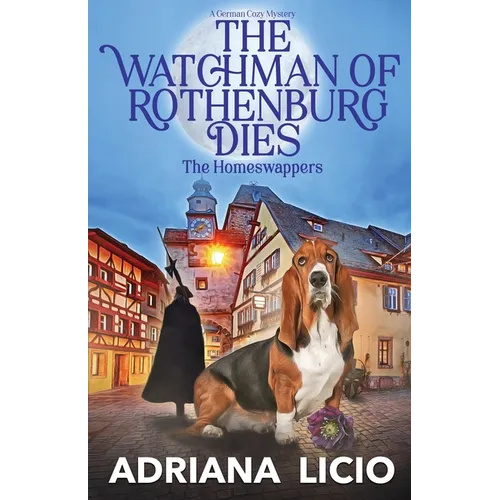 The Watchman of Rothenburg Dies: A German Cozy Mystery