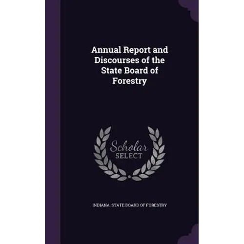 Annual Report and Discourses of the State Board of Forestry