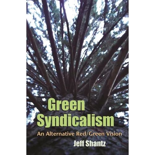 Green Syndicalism: An Alternative Red/Green Vision