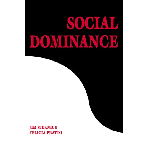 Social Dominance: An Intergroup Theory of Social Hierarchy and Oppression
