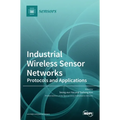 Industrial Wireless Sensor Networks: Protocols and Applications