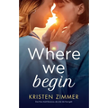 Where We Begin: Eine New Adult Romance, die unter die Haut geht