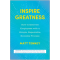 Inspire Greatness: How to Motivate Employees with a Simple, Repeatable, Scalable Process