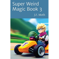 Super Weird Magic Book 3