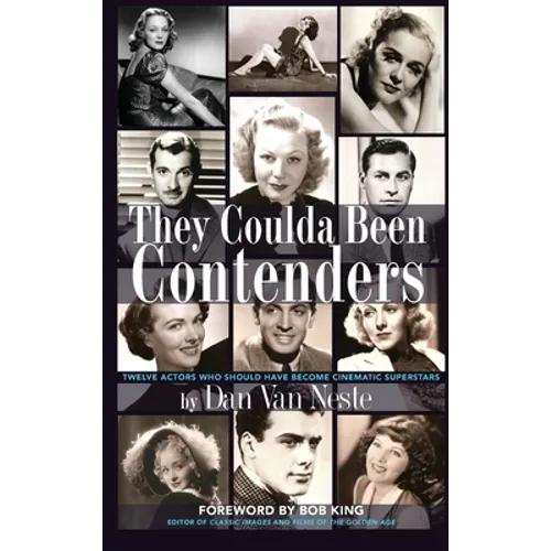 They Coulda Been Contenders: Twelve Actors Who Should Have Become Cinematic Superstars (hardback)