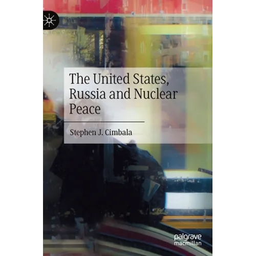 The United States, Russia and Nuclear Peace