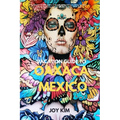 Vacation Guide to Oaxaca, Mexico 2024-2025: "Discover the Rich weaves of Oaxaca: Hiking, biking, Trekking, beaches, adventure, A Comprehensive Vacatio