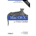 Mac OS X for UNIX Geeks: Demistifying the Geekier Side of Mac OS X