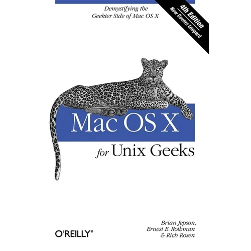 Mac OS X for UNIX Geeks: Demistifying the Geekier Side of Mac OS X