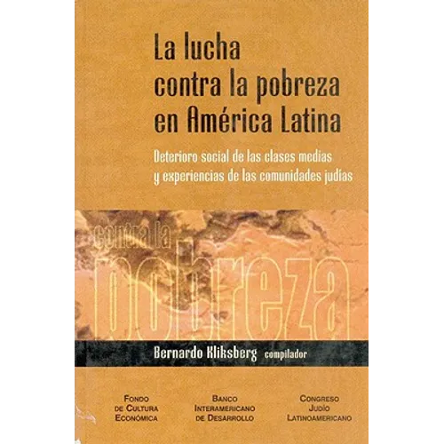 La Lucha Contra La Pobreza En America Latina: Deterioro Social de Las Clases Medias y Experiencias de Las Comunidades Judias