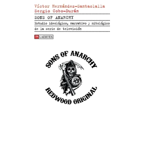 Sons of Anarchy: Estudio ideológico, narrativo y mitológico de la serie de televisión