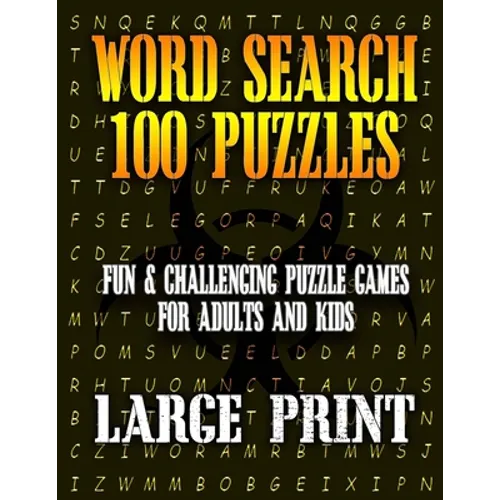 Word Search 100 Puzzles Large Print: Fun & Challenging Puzzle Games for Adults and Kids (8.5" x 11" Large Print)