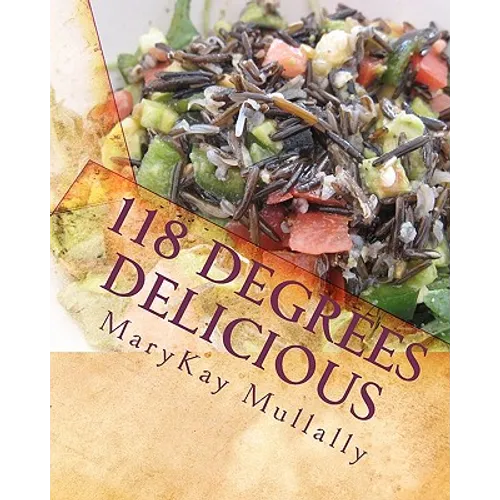 118 Degrees Delicious: Live Vegan Raw Food Recipes for Life!