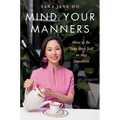 Mind Your Manners: How to Be Your Best Self in Any Situation