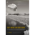 Out Here on Our Own: An Oral History of an American Boomtown