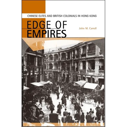 Edge of Empires: Chinese Elites and British Colonials in Hong Kong