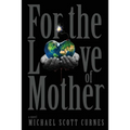For the Love of Mother