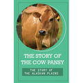 The Story Of The Cow Pansy: The Story Of The Alaskan Plains: Vegan Vegetarian Propaganda