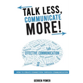 Talk Less, Communicate More: How to Create Connection Through Communication