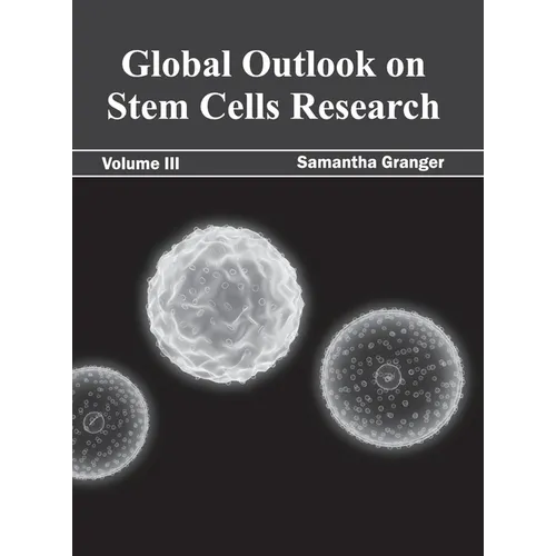 Global Outlook on Stem Cells Research: Volume III