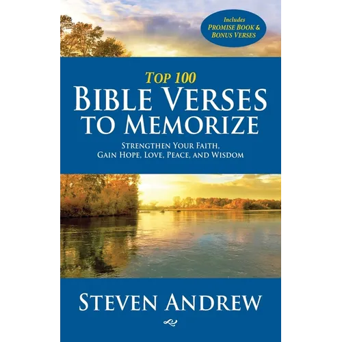 Top 100 Bible Verses to Memorize: Strengthen Your Faith, Gain Hope, Love, Peace, and Wisdom