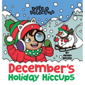 December's Holiday Hiccups: A Rhyming Kid's Book on the Month of December, Christmas