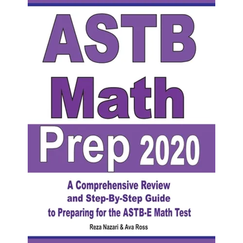 ASTB Math Prep 2020: A Comprehensive Review and Ultimate Guide to the ASTB-E Math Test