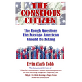 The Conscious Citizen: The Tough Questions The Average American Should Be Asking