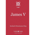 James V: Scotland's Renaissance King