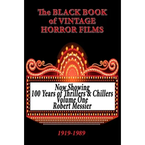 The Black Book of Vintage Horror Films: 100 Years of Thrillers and Chillers Volume One