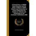 A French Eton; or, Middle Class Education and the State, to Which is Added Schools and Universities in France, Being Part of a Volume on "Schools and